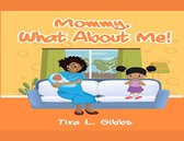 Omslag Mommy, What About Me!