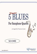 5 Easy Blues for Saxophone Quartet 5 - Score "5 Easy Blues" for Saxophone Quartet AAAA