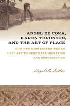 Iowa and the Midwest Experience - Angel De Cora, Karen Thronson, and the Art of Place