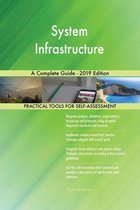 System Infrastructure A Complete Guide - 2019 Edition