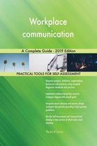 Workplace communication A Complete Guide - 2019 Edition