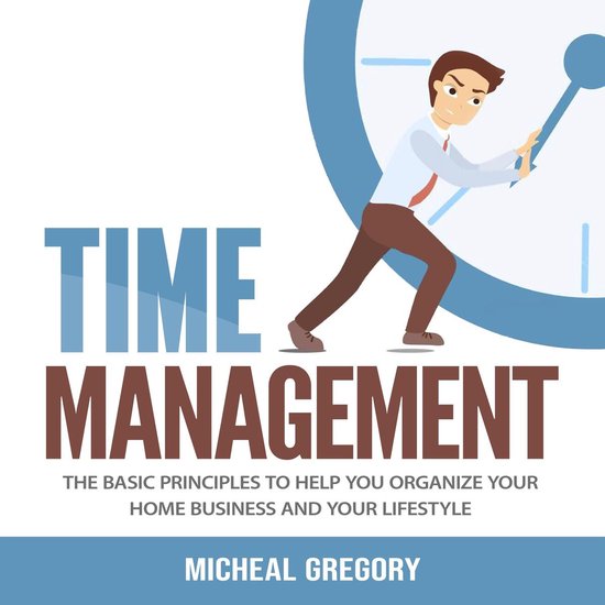 Time Management: The Basic Principles to Help You Organize Y ... - cover