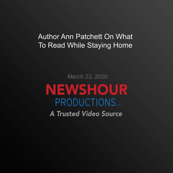 Author Ann Patchett On What To Read While Staying Home - cover