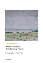 Schriften aus dem Familienarchiv Andresen 5 - Mit dem Skizzenbuch durch Schleswig-Holstein
