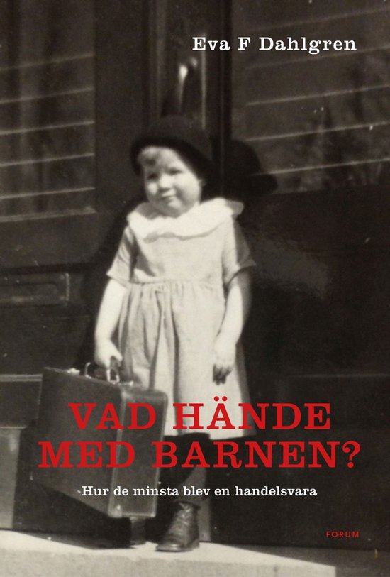 Vad hände med barnen? : hur de minsta blev en handelsvara - cover