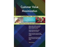 Customer Value Maximization A Complete Guide - 2020 Edition