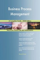 Business Process Management A Complete Guide - 2020 Edition