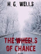 H.G. Wells Definitive Collection 2 - The Wheels of Chance