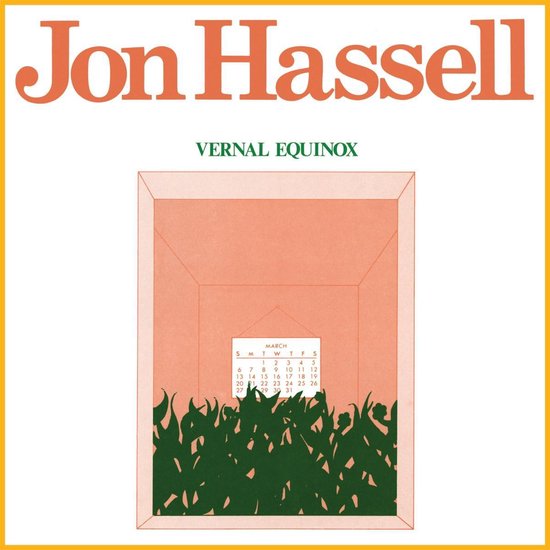 Albumhoes met oranje tekst "Jon Hassell", "VERNAL EQUINOX" boven een kalender van maart binnen een oranje kader, met groen gras.
