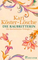 Die Raubritterin-Trilogie 1 - Die Raubritterin