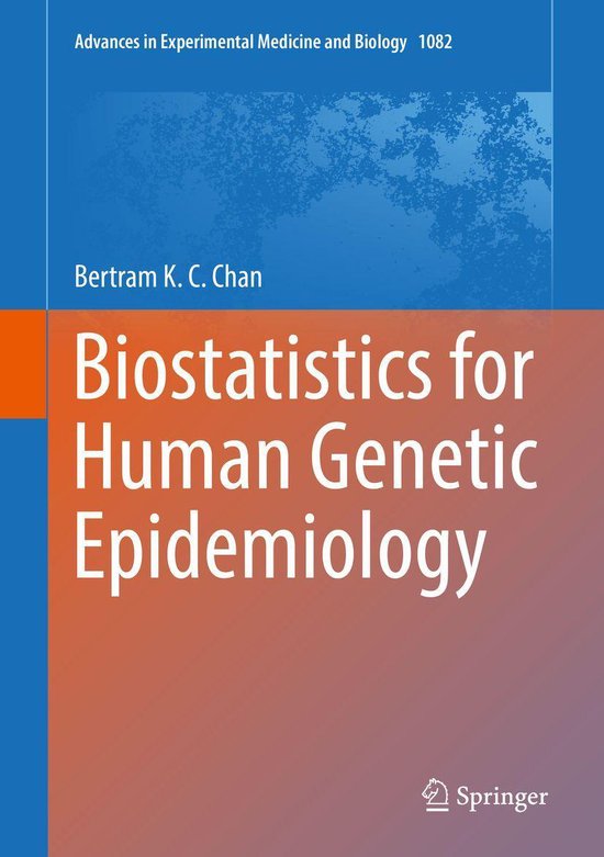 Advances in Experimental Medicine and Biology 1082 - Biostatistics for Human Genetic Epidemiology