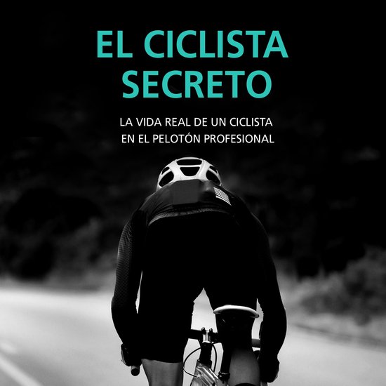 El ciclista secreto. La vida real de un ciclista en el pelot ... - cover