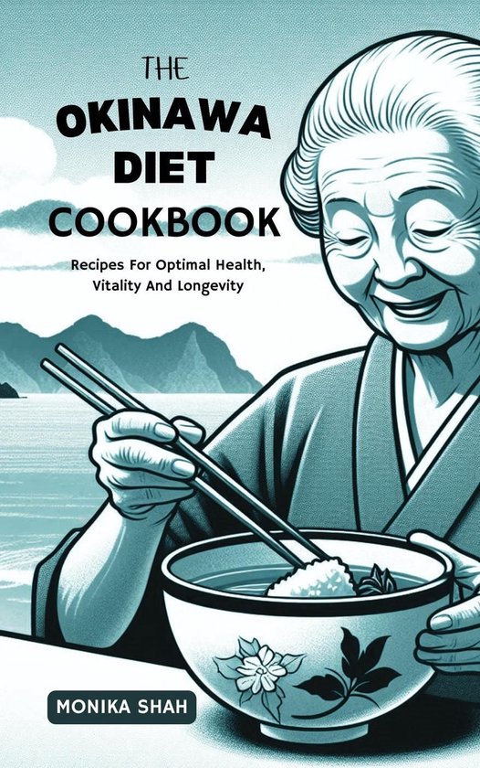 Okinawa Recipes Cookbooks 1 - The Okinawa Diet Cookbook: Recipes For Optimal Health, Vitality and Longevity