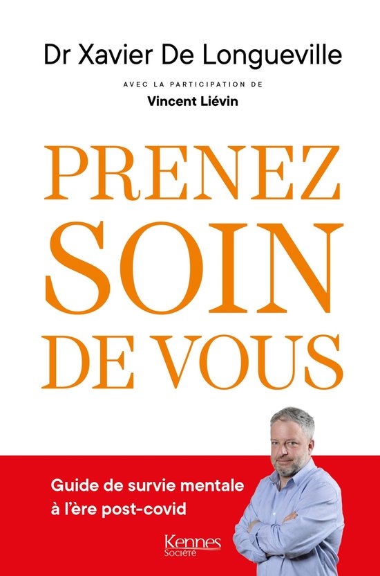 Couverture du livre "Prenez soin de vous". Titre orange sur fond blanc. Dr Xavier De Longueville avec Vincent Liévin. Guide de survie mentale à l'ère post-covid.
