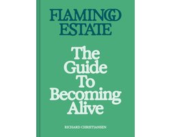 Flamingo Estate: The Guide to Becoming Alive