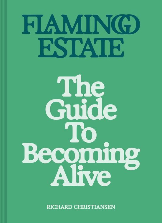 Flamingo Estate: The Guide to Becoming Alive - cover