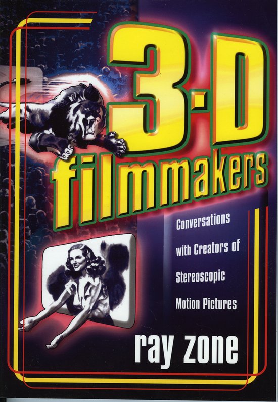 Boekomslag: 3-D Filmmakers met een leeuw, een vrouw die uit een scherm stapt en de tekst: Gesprekken met makers van stereoscopische films.
