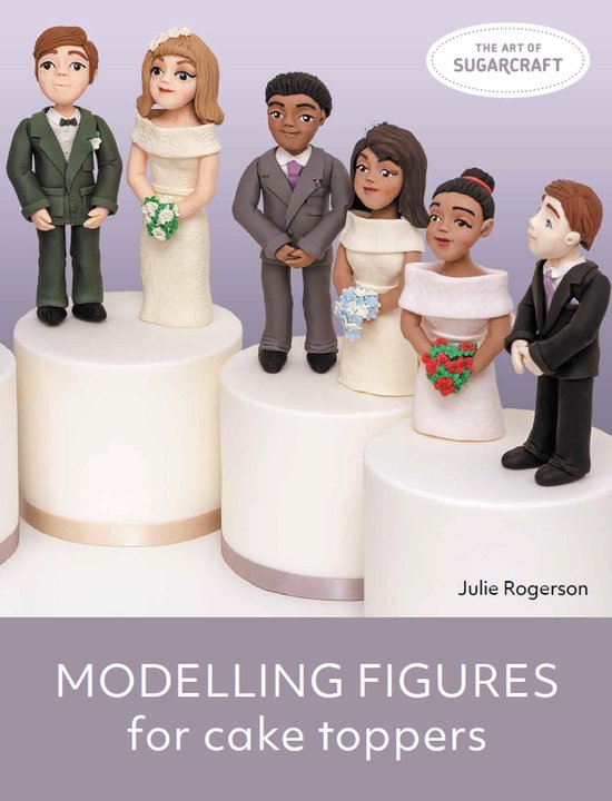 The Art of Sugarcraft - Modelling Figures for Cake Toppers - cover