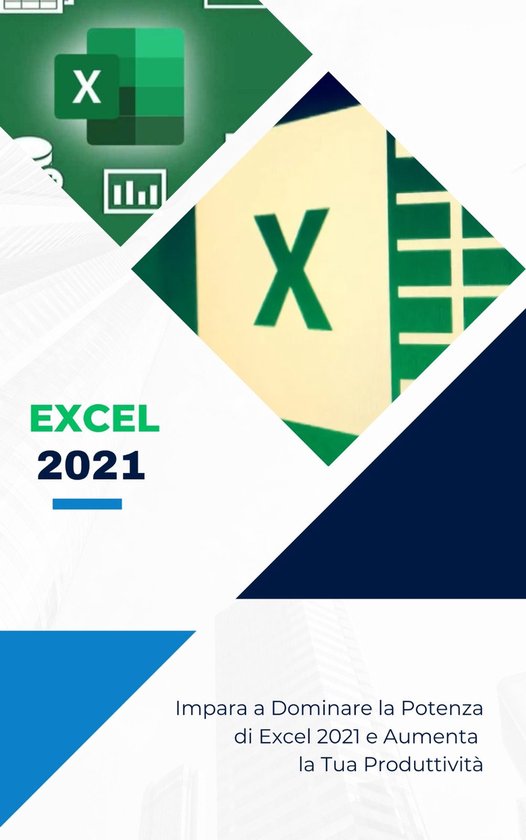 Foto: Excel 2021 impara a dominare la potenza di excel ed aumenta la tua produttivit 