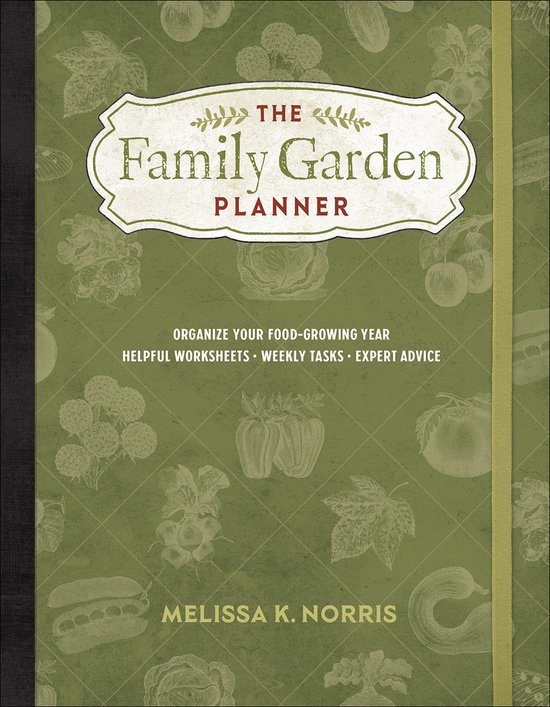 The Family Garden Planner Organize Your FoodGrowing Year Hel ... - cover