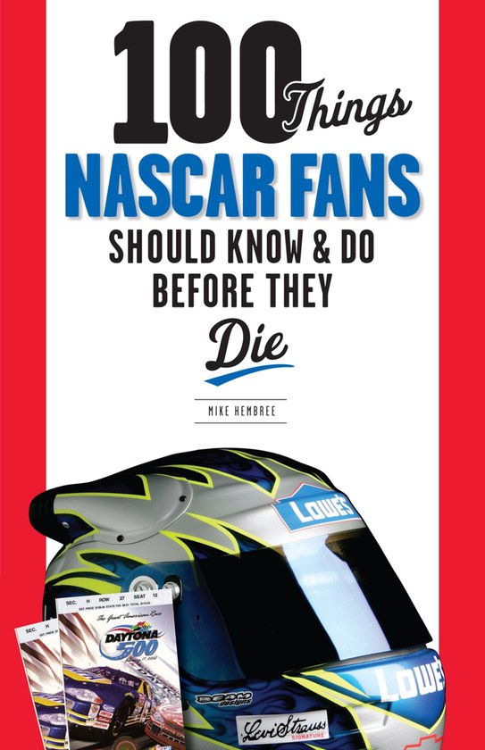 100 Things Nascar Fans Should Know & Do Before They Die - cover
