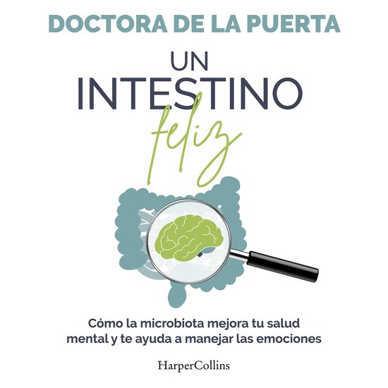 Un intestino feliz. Cómo la microbiota mejora tu salud ment ... - cover