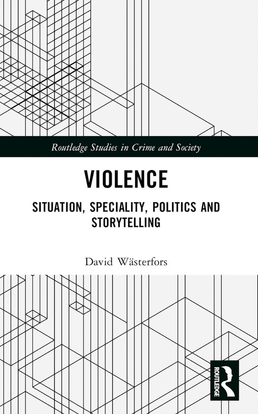 Routledge Studies in Crime and Society- Violence