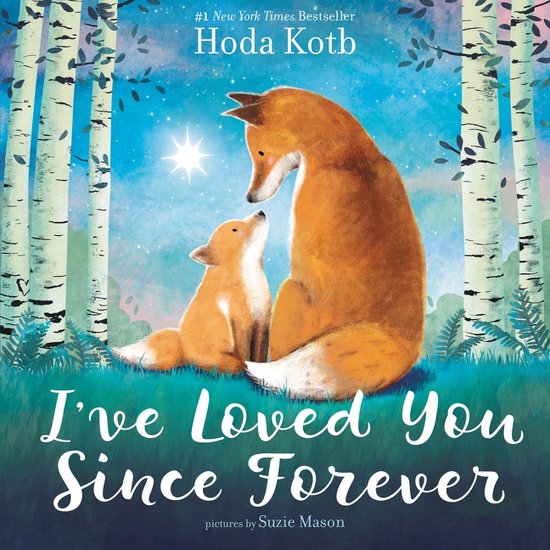 Couverture de livre représentant un renard et un renardeau dans une forêt. #1 New York Times Bestseller Hoda Kotb I've Loved You Since Forever.