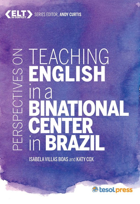 ELT in Context- Perspectives on Teaching English in a Binational Center in Brazil