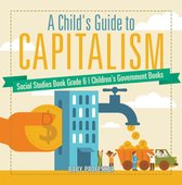 A Child's Guide to Capitalism - Social Studies Book Grade 6 Children's Government Books