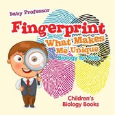 Fingerprint - What Makes Me Unique : Biology for Kids Children's Biology Books