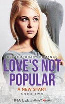 Love's Not Popular Series 2 - Love's Not Popular - A New Start (Book 2) Contemporary Romance