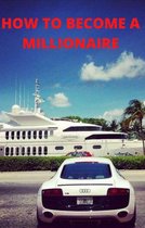 HOW TO BECOME A MILLIONAIRE