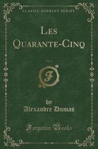 Les Quarante-Cinq, Vol. 3 (Classic Reprint)