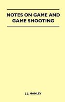 Notes On Game And Game Shooting - 'The Snipe' - Containing Chapters On