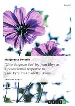 'Wide Sargasso Sea' by Jean Rhys as a postcolonial response to 'Jane Eyre' by Charlotte Bronte
