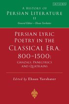 History of Persian Literature - Persian Lyric Poetry in the Classical Era, 800-1500: Ghazals, Panegyrics and Quatrains