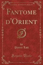 Fantome d'Orient (Classic Reprint)