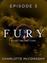 The Cure 3 - Fury: Episode 3