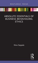 Absolute Essentials of Business and Economics - Absolute Essentials of Business Behavioural Ethics