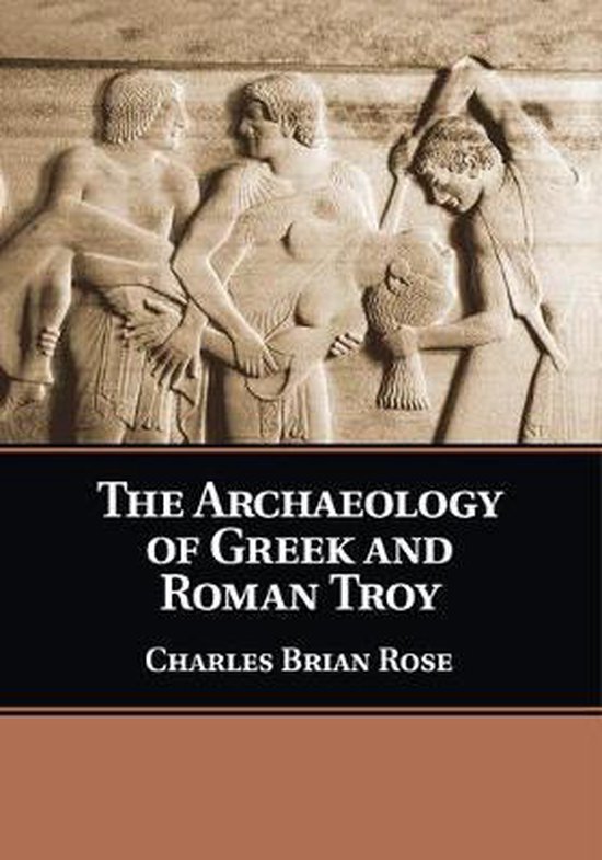 The Archaeology of Greek and Roman Troy - cover