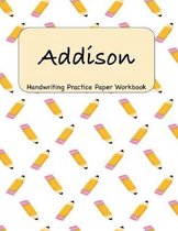 Addison - Handwriting Practice Paper Workbook: 8.5 x 11 Notebook with Dotted Lined Sheets - 100 Pages