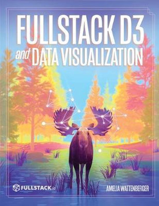 Fullstack D3 and Data Visualization | 9780991344659 | Amelia ...