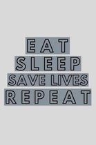 Eat Sleep Save Lives Repeat