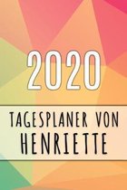 2020 Tagesplaner von Henriette: Personalisierter Kalender f�r 2020 mit deinem Vornamen