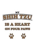 My Shih Tzu is a heart on four paws