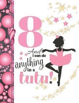 8 And I Can Do Anything In A Tutu: Ballerina Sudoku Puzzle Books For 8 Year Old Ballet Girls - Easy Beginners Activity Puzzle Book For Those On The Su