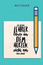 Die Besten Lehrer Lehren Aus Dem Herzen, Nicht Aus Dem Buch! Notizbuch: A5 Notizbuch kariert als Geschenk f�r Lehrer - Abschiedsgeschenk f�r Erzieher