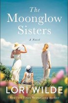 The Moonglow Sisters A Novel