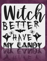 Witch Better Have My Candy: Great Halloween Coloring And Sketchbook for Primary School Kids 5 To 7 Years Old With Big Not-So-Scary Pictures To Tra